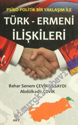 Psiko-Politik Bir Yaklaşım ile Türk-Ermeni İlişkileri