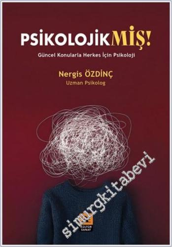 Psikolojikmiş : Güncel Konularla Herkes İçin Psikoloji - 2024