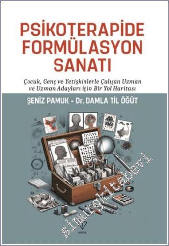 Psikoterapide Formülasyon Sanatı : Çocuk Genç ve Yetişkinlele Çalışan 