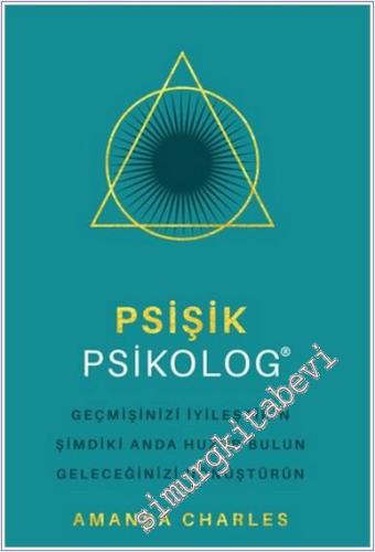 Psişik Psikolog Geçmişinizi İyileştirin Şimdiki Anda Huzur Bulun Gelec