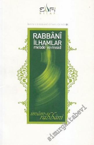 Rabbâni İlhamlar: Mebde' ve Mead Risalesi