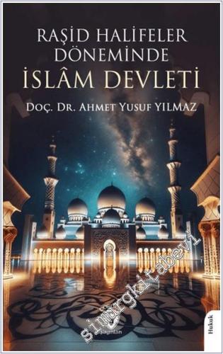 Raşid Halifeler Döneminde İslam Devleti - 2024