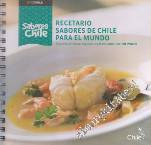 Recetario Sabores De Chile Para El Mundo = Flovars Of Chile: Recipes F