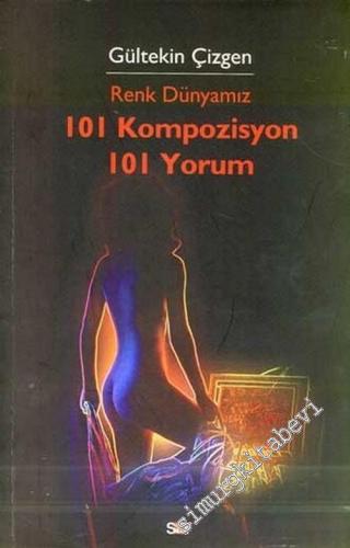 Renk Dünyamız: 101 Kompozisyon 101 Yorum