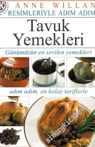 Resimleriyle Adım Adım Yemek Pişirme: Tavuk Yemekleri