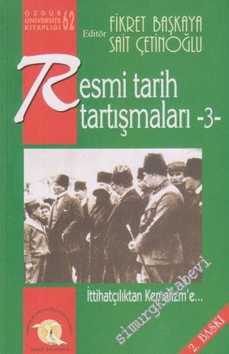 Resmi Tarih Tartışmaları 3: İttihatçılıktan Kemalizm'e