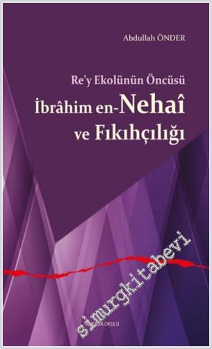 Rey Ekolünün Öncüsü İbrahim en-Nehai ve Fıkıhçılığı - 2024