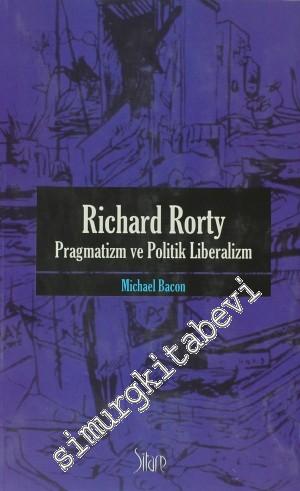 Richard Rorty - Pragmatizm Ve Politik Liberalizm