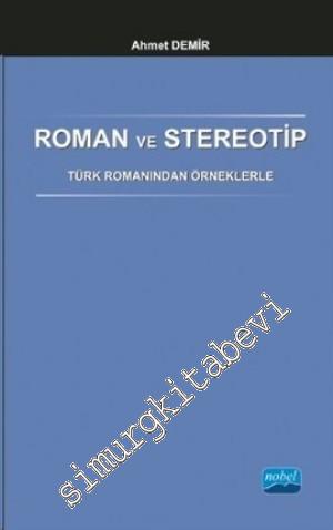 Roman ve Stereotip: Türk Romanından Örneklerle