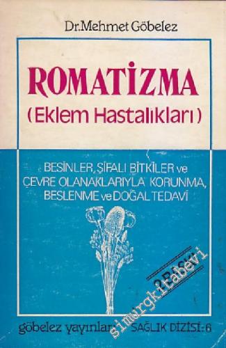 Romatizma ( Eklem Hastalıkları ): Besinler, Şifalı Bitkiler ve Çevre O