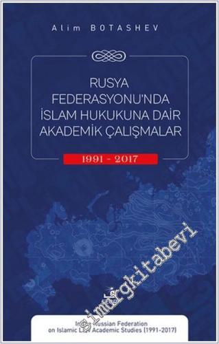 Rusya Federasyonu'nda İslam Hukukuna Dair Akademik Çalışmalar (1991-20