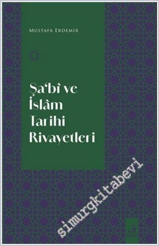 Şa‘Bi Ve İslam Tarihi Rivayetleri - 2024