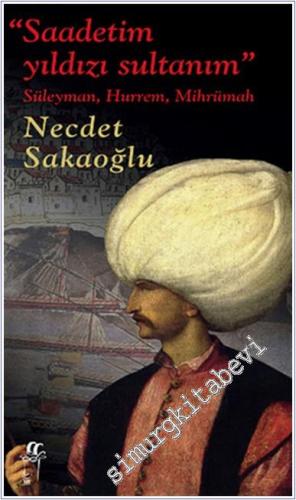 Saadetim Yıldızı Sultanım: Süleyman, Hürrem, Mihrümah