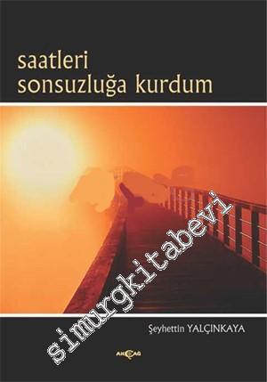 Saatleri Sonsuzluğa Kurdum