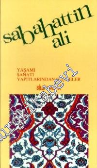 Sabahattin Ali: Yaşamı, Sanatı, Yapıtlarından Seçmeler