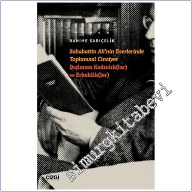 Sabahattin Ali'nin Eserlerinde Toplumsal Cinsiyet Dışlanan Kadınlık(la