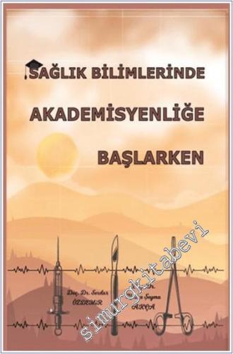 Sağlık Bilimlerinde Akademisyenliğe Başlarken - 2024