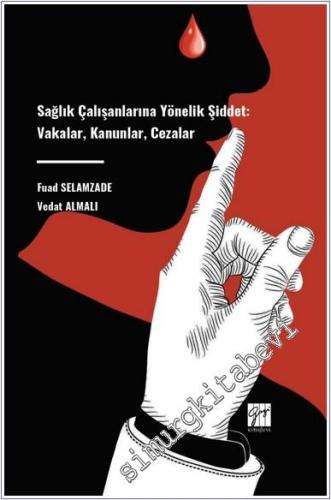 Sağlık Çalışanlarına Yönelik Şiddet : Vakalar Kanunlar Cezalar - 2024