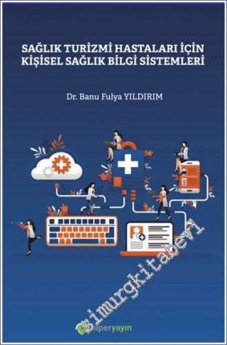 Sağlık Turizmi Hastaları İçin Kişisel Sağlık Bilgi Sistemleri - 2022