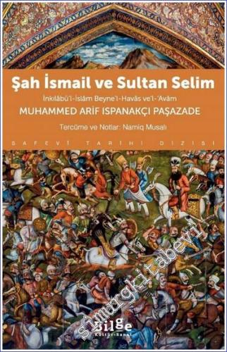 Şah İsmail ve Sultan Selim İnkılâbü'l-İslâm Beyne'l-Havâs ve'l-Avâm - 