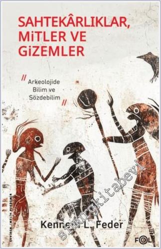 Sahtekarlıklar Mitler ve Gizemler : Arkeolojide Bilim ve Sözdebilim - 