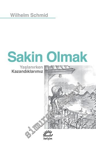 Sakin Olmak: Yaşlanırken Kazandıklarımız