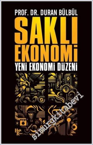 Saklı Ekonomi : Yeni Ekononmi Düzeni - 2024