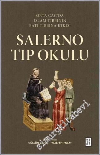 Salerno Tıp Okulu : Orta Çağ'da İslam Tıbbının Batı Tıbbına Etkisi - 2