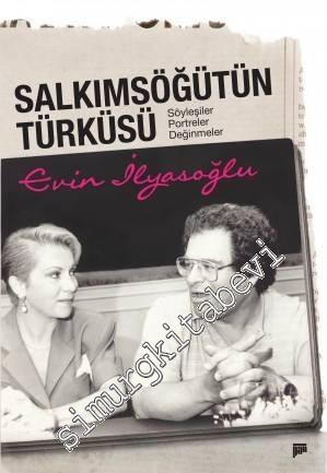 Salkımsöğütün Türküsü: Söyleşiler, Portreler, Değinmeler