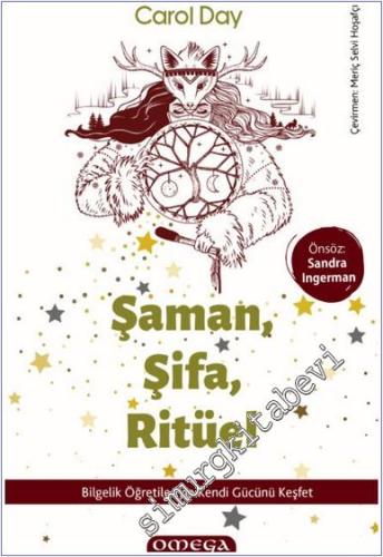 Şaman Şifa Ritüel : Alt Başlık Bilgelik Öğretileriyle Kendi Gücünü Keş