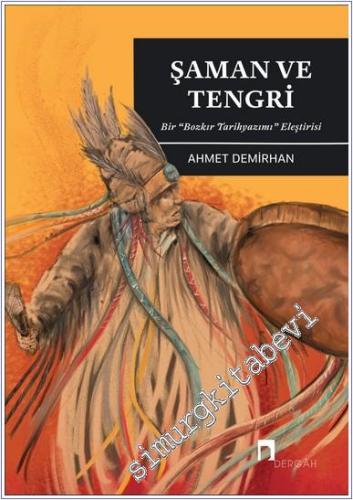 Şaman ve Tengri – Bir "Bozkır Tarihyazımı" Eleştirisi– - 2024