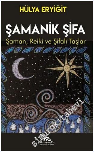 Şamanik Şifa : Şaman Reiki ve Şifalı Taşlar - 2022