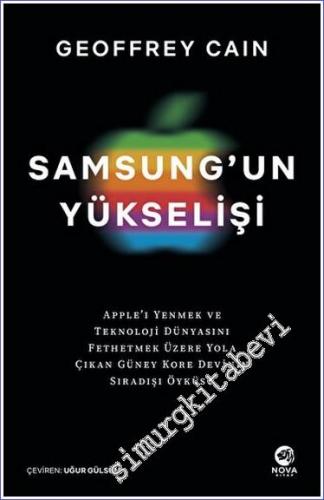 Samsung'un Yükselişi : Apple Yenmek ve Teknoloji Dünyasını Fethetmek Ü