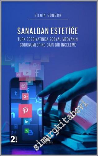 Sanaldan Estetiğe : Türk Edebiyatında Sosyal Medyanın Görünümleri·ne D