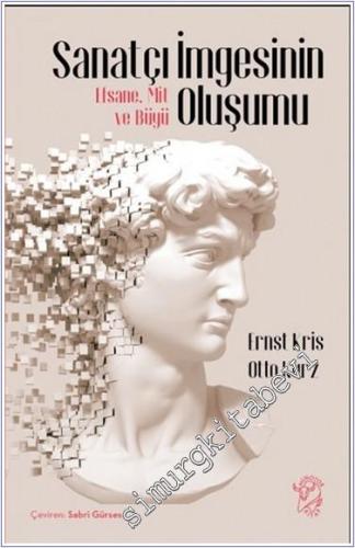Sanatçı İmgesinin Oluşumu : Efsane Mit ve Büyü - 2024