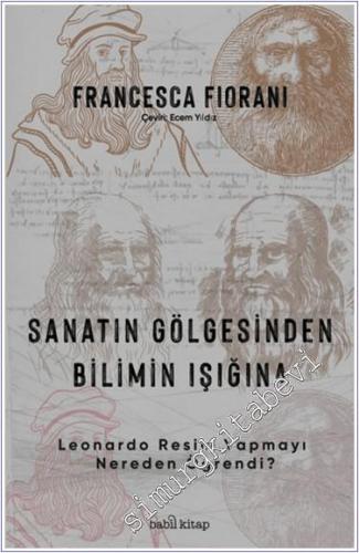 Sanatın Gölgesinden Bilimin Işığına - Leonardo Resim Yapmayı Nereden Ö