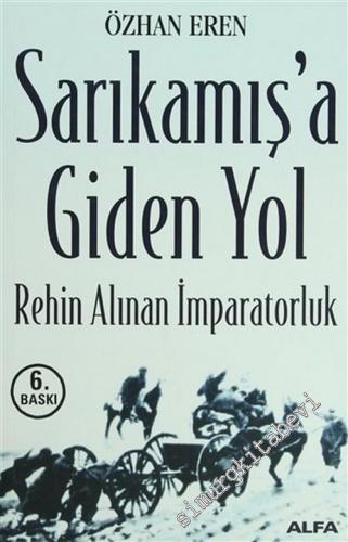 Sarıkamış'a Giden Yol: Rehin Alınan İmparatorluk