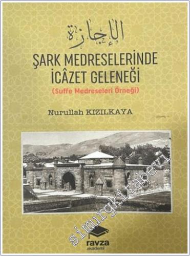 Şark Medreselerinde İcazet Geleneği Suffe Medreseleri - 2024