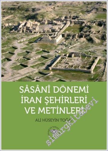 Sasani Dönemi İran Şehirleri ve Metinleri - 2024