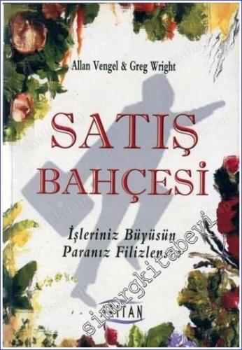 Satış Bahçesi: İşleriniz Büyüsün Paranız Filizlensin - 2006