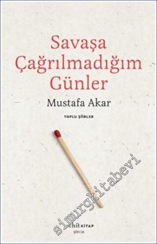 Savaşa Çağrılmadığım Günler - Toplu Şiirler - 2022