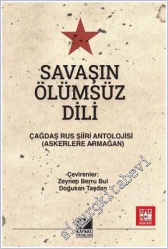 Savaşın Ölümsüz Dili : Çağdaş Rus Şiiri Antolojisi (Askerlere Armağan)