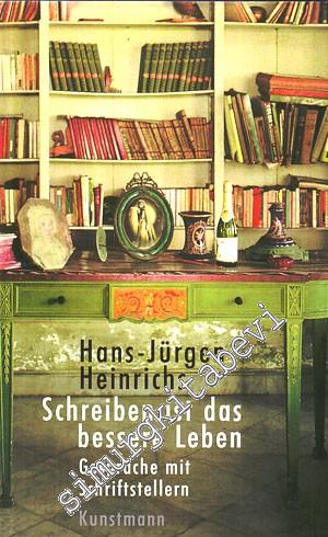 Schreiben ist das bessere Leben: Gesprache mit Schriftstellern