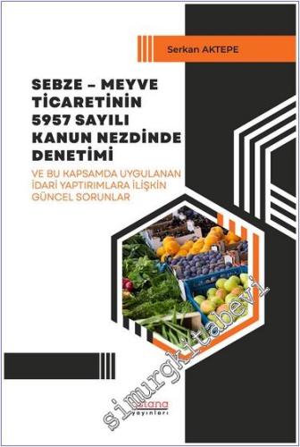 Sebze - Meyve Ticaretinin 5957 Sayılı Kanun Nezdinde Denetimi ve Bu Ka