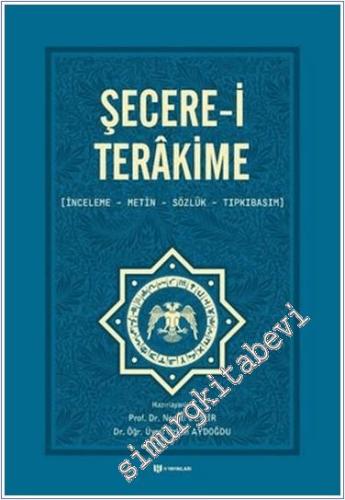 Şecere-i Terakime : İnceleme Metin Sözlük Tıpkıbasım - 2022