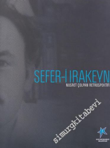 Sefer - i Irakeyn: Nusret Çolpan Retrospektifi