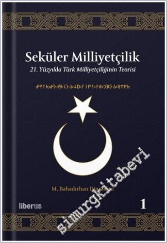 Seküler Milliyetçilik 1 - 21. Yüzyılda Türk Milliyetçiliğinin Teorisi 