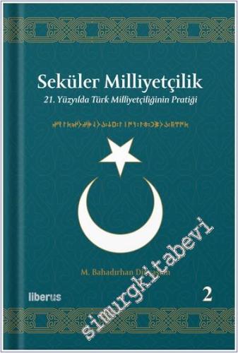 Seküler Milliyetçilik 2 - 21. Yüzyılda Türk Milliyetçiliğinin Pratiği 