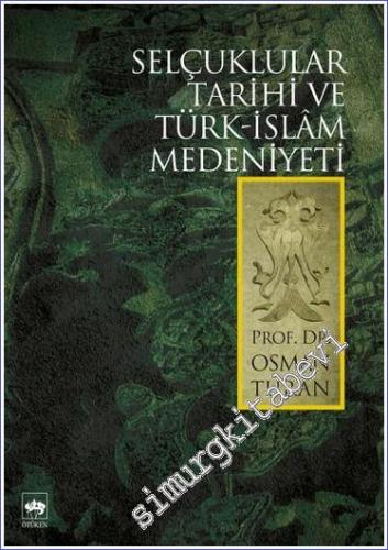 Selçuklular Tarihi ve Türk - İslâm Medeniyeti