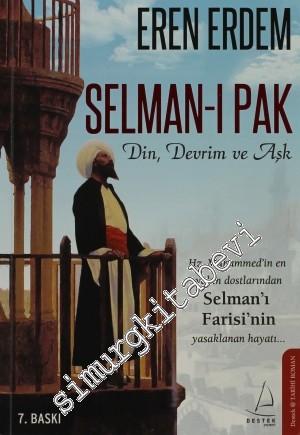 Selman-ı Pak: Din, Devrim ve Aşk - Hz. Muhammed'in En Yakın Dostlarınd